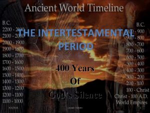 THE INTERTESTAMENTAL PERIOD 400 Years Of Gods Silence