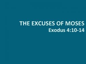 THE EXCUSES OF MOSES Exodus 4 10 14