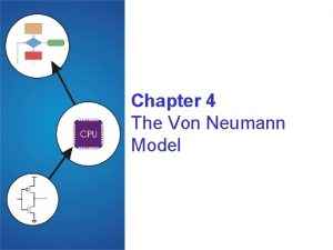 Chapter 4 The Von Neumann Model The Stored