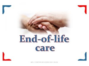 Endoflife care IAPC TOGETHER WE CHOOSE 2014 ISCCM