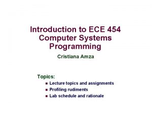 Introduction to ECE 454 Computer Systems Programming Cristiana
