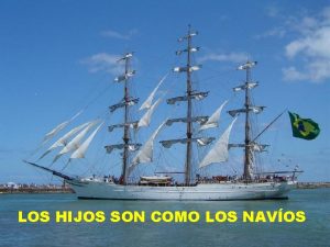 LOS HIJOS SON COMO LOS NAVOS Al mirar