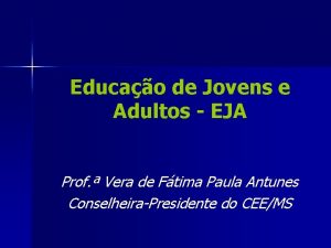 Educao de Jovens e Adultos EJA Prof Vera