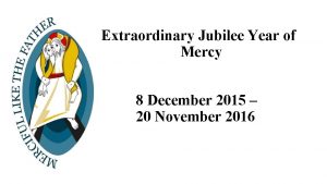 Extraordinary Jubilee Year of Mercy 8 December 2015