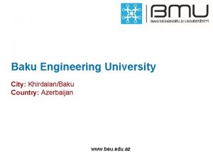 Baku Engineering University City KhirdalanBaku Country Azerbaijan www