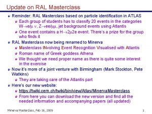 Update on RAL Masterclass Reminder RAL Masterclass based