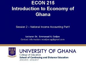 ECON 215 Introduction to Economy of Ghana Session