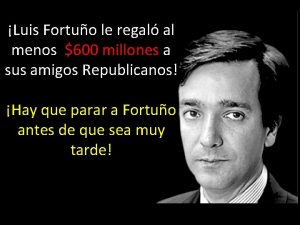 Luis Fortuo le regal al menos 600 millones