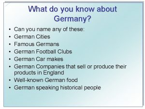 What do you know about Germany Can you