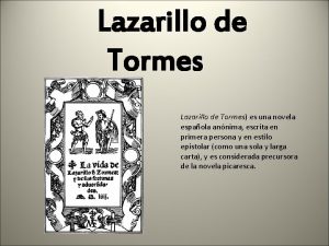 Lazarillo de Tormes es una novela espaola annima