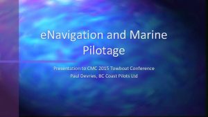 e Navigation and Marine Pilotage Presentation to CMC