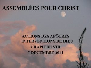 ASSEMBLES POUR CHRIST ACTIONS DES APTRES INTERVENTIONS DE