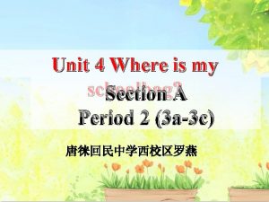 Unit 4 Where is my schoolbag Section A