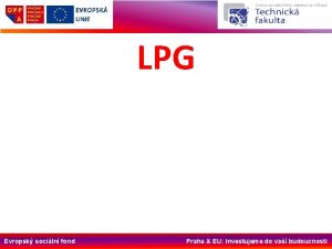 LPG Evropsk sociln fond Praha EU Investujeme do