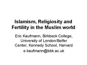 Islamism Religiosity and Fertility in the Muslim world