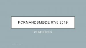 FORMANDSMDE 075 2019 DGI Sydvest Skydning VELKOMST OG