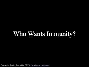Who Wants Immunity Created by Patrick Dierschke 2001