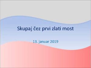 Skupaj ez prvi zlati most 13 januar 2019