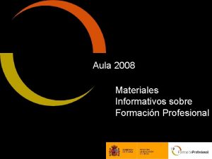 Aula 2008 Materiales Informativos sobre Formacin Profesional Porque