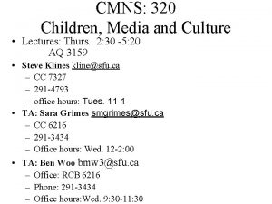 CMNS 320 Children Media and Culture Lectures Thurs