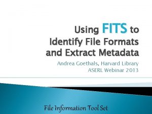 Using FITS to Identify File Formats and Extract