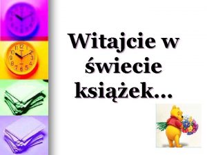 Witajcie w wiecie ksiek Witamy w bibliotece C