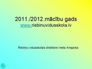 2011 2012 mcbu gads www riebinuvidusskola lv Riebiu