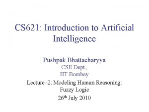 CS 621 Introduction to Artificial Intelligence Pushpak Bhattacharyya