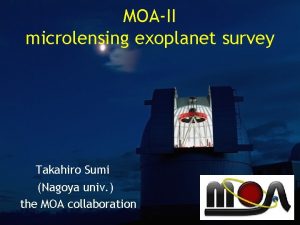MOAII microlensing exoplanet survey Takahiro Sumi Nagoya univ