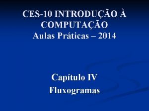 CES10 INTRODUO COMPUTAO Aulas Prticas 2014 Captulo IV