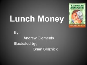 Lunch Money By Andrew Clements Illustrated by Brian