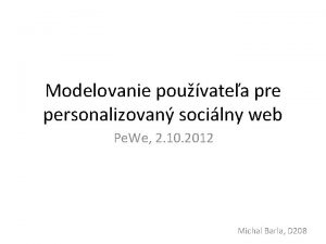 Modelovanie pouvatea pre personalizovan socilny web Pe We