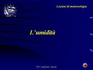 Lezioni di meteorologia Lumidit ITN Luigi Rizzo Riposto