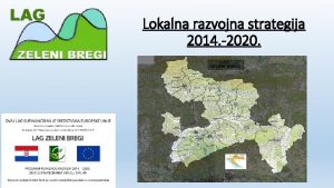 Lokalna razvojna strategija 2014 2020 O LAGu Zeleni