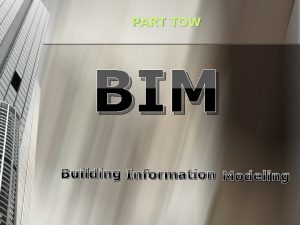 PART TOW BIM Building Information Modeling introduction What