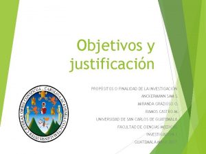 Objetivos y justificacin PROPSITOS O FINALIDAD DE LA