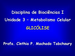 Disciplina de Biocincias I Unidade 3 Metabolismo Celular