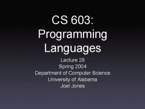 CS 603 Programming Languages Lecture 28 Spring 2004