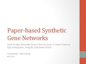 Paperbased Synthetic Gene Networks Keith Pardee Alexander Green