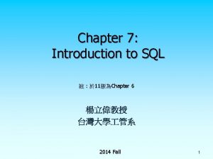 Chapter 7 Introduction to SQL 11Chapter 6 2014