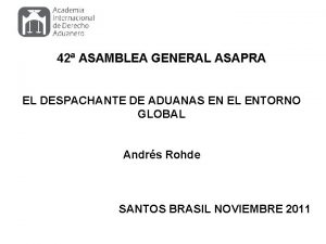 42 ASAMBLEA GENERAL ASAPRA EL DESPACHANTE DE ADUANAS