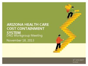 ARIZONA HEALTH CARE COST CONTAINMENT SYSTEM DRG Workgroup
