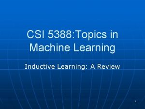 CSI 5388 Topics in Machine Learning Inductive Learning