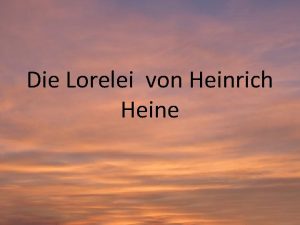 Die Lorelei von Heinrich Heine 6 5 8