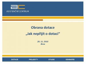 Obrana dotace Jak nepijt o dotaci 20 11