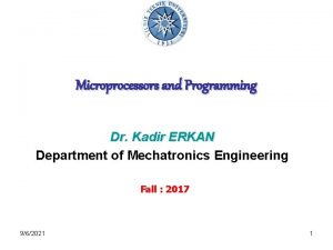 Microprocessors and Programming Dr Kadir ERKAN Department of