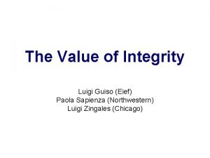 The Value of Integrity Luigi Guiso Eief Paola
