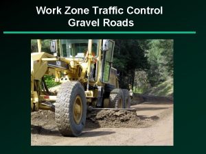 Work Zone Traffic Control Gravel Roads Work Zone