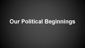 Our Political Beginnings What is a government Defined