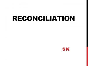 RECONCILIATION SK BANK RECONCILIATION CONCEPTS BASELINE ASSESSMENT Cash
